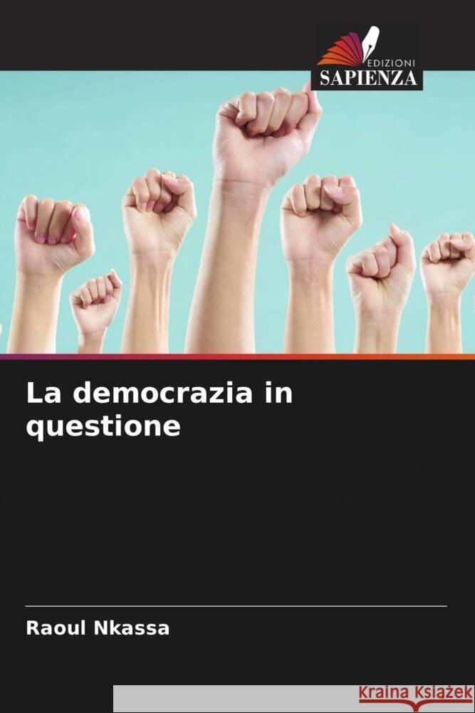 La democrazia in questione Raoul Nkassa 9786207001347 Edizioni Sapienza