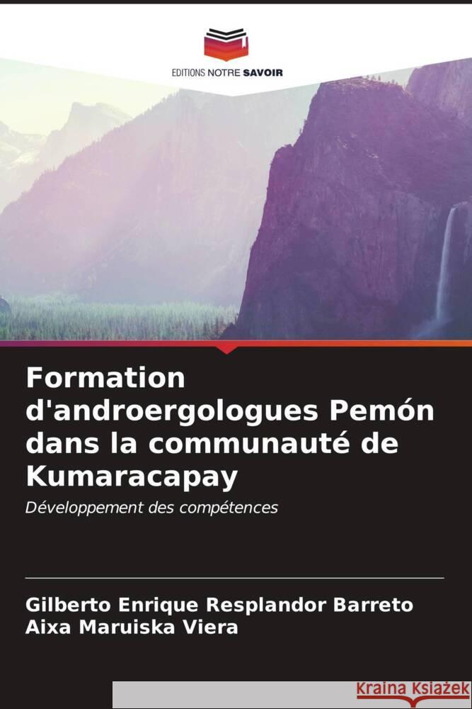 Formation d'androergologues Pem?n dans la communaut? de Kumaracapay Gilberto Enrique Resplando Aixa Maruiska Viera 9786207002320