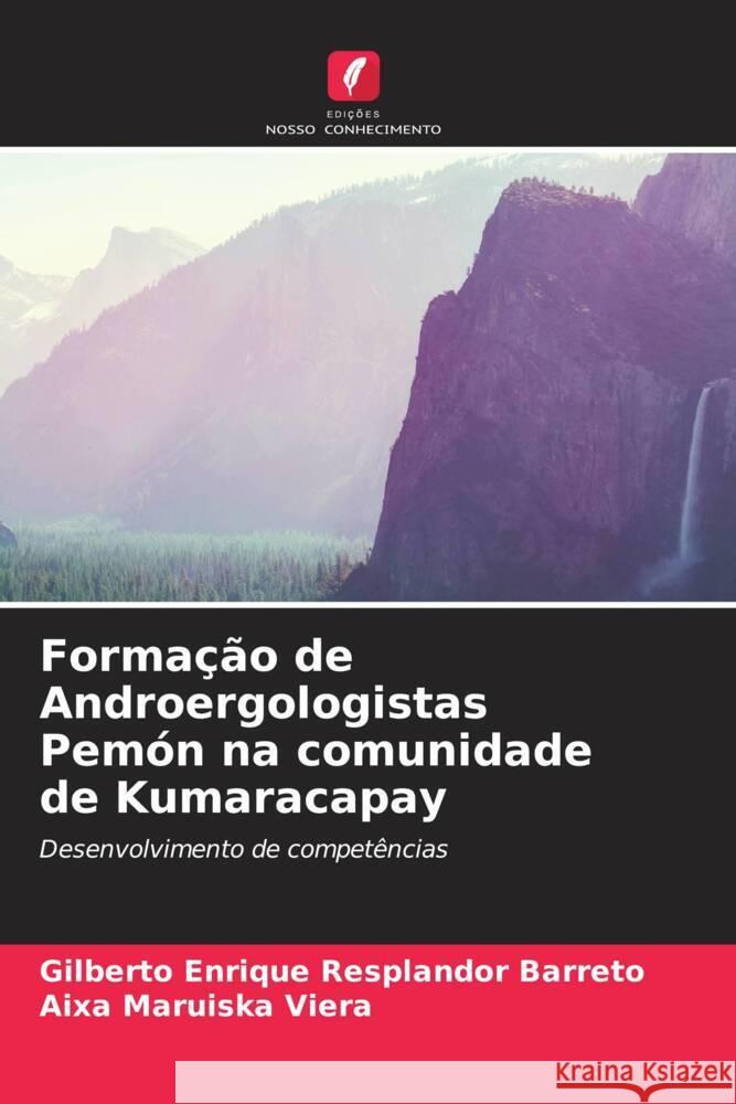 Forma??o de Androergologistas Pem?n na comunidade de Kumaracapay Gilberto Enrique Resplando Aixa Maruiska Viera 9786207002344