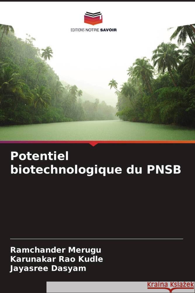 Potentiel biotechnologique du PNSB Ramchander Merugu Karunakar Rao Kudle Jayasree Dasyam 9786207002399