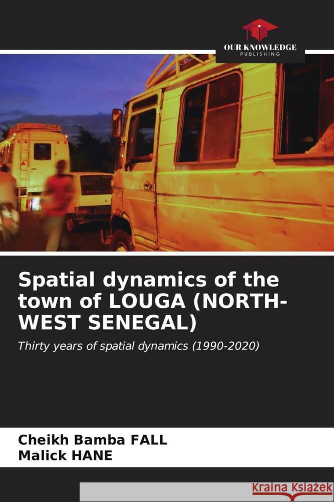 Spatial dynamics of the town of LOUGA (NORTH-WEST SENEGAL) FALL, CHEIKH BAMBA, HANE, MALICK 9786207002436 Our Knowledge Publishing