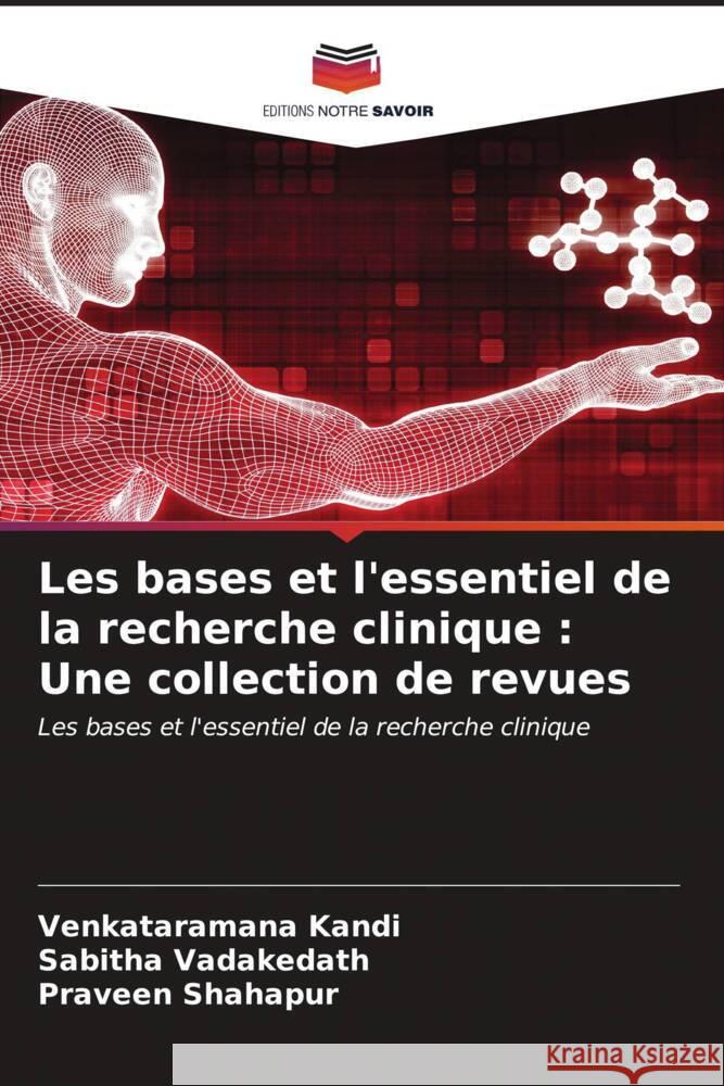 Les bases et l'essentiel de la recherche clinique: Une collection de revues Venkataramana Kandi Sabitha Vadakedath Praveen Shahapur 9786207002634 Editions Notre Savoir