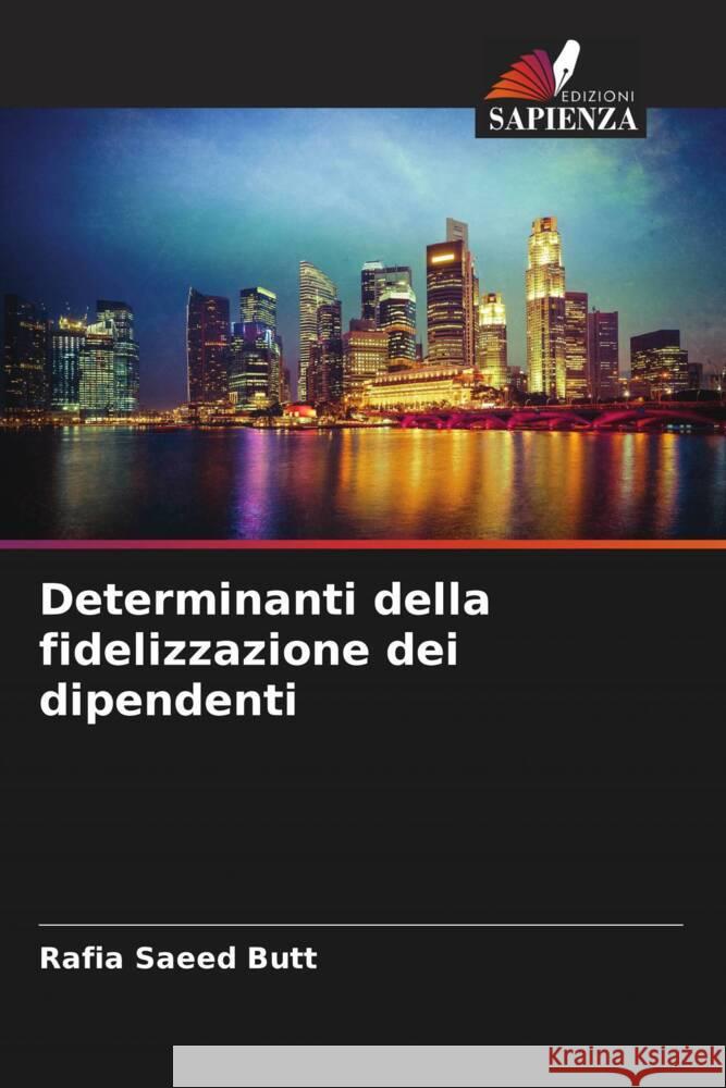 Determinanti della fidelizzazione dei dipendenti Rafia Saeed Butt 9786207003006 Edizioni Sapienza