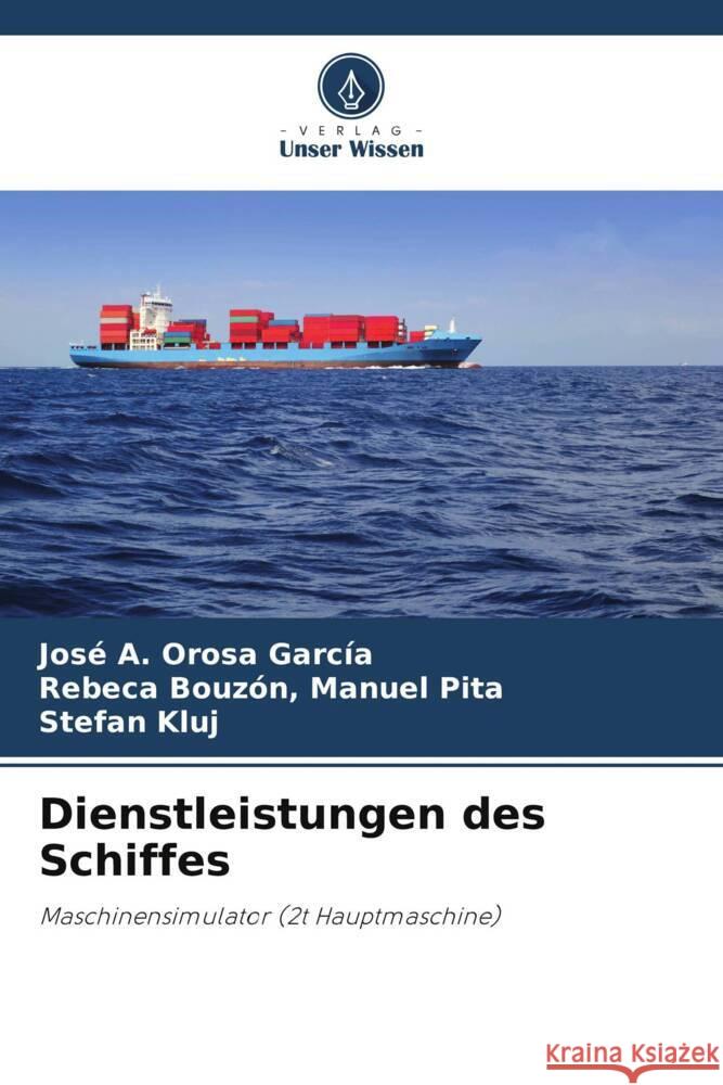 Dienstleistungen des Schiffes Jos? A. Oros Rebeca Bouz?n Manue Stefan Kluj 9786207003037