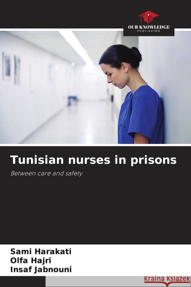 Tunisian nurses in prisons Sami Harakati Olfa Hajri Insaf Jabnouni 9786207003228