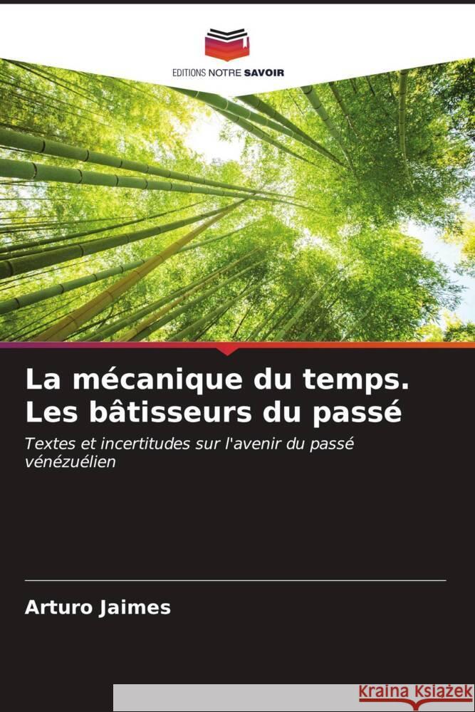 La mécanique du temps. Les bâtisseurs du passé Jaimes, Arturo 9786207003532 Editions Notre Savoir