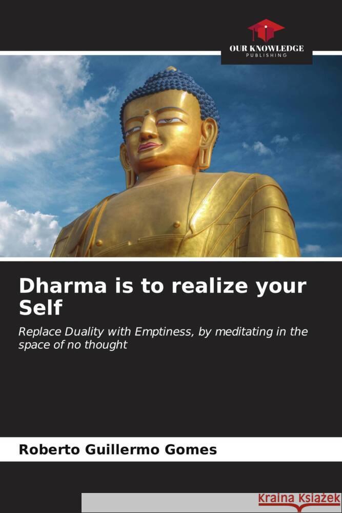 Dharma is to realize your Self Roberto Guillermo Gomes 9786207004119 Our Knowledge Publishing