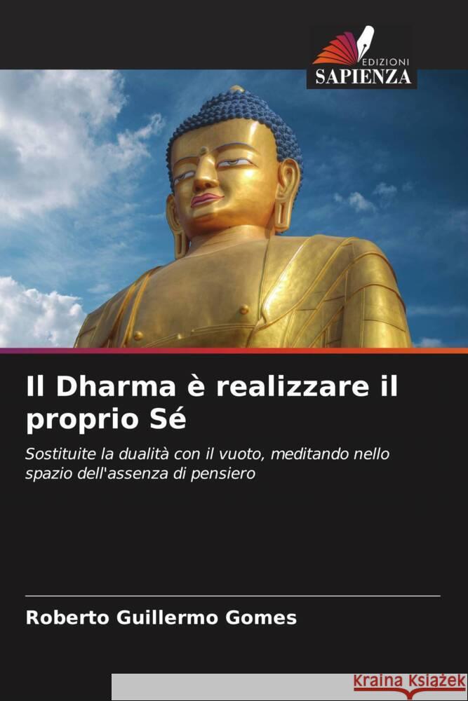 Il Dharma è realizzare il proprio Sé Gomes, Roberto Guillermo 9786207004133