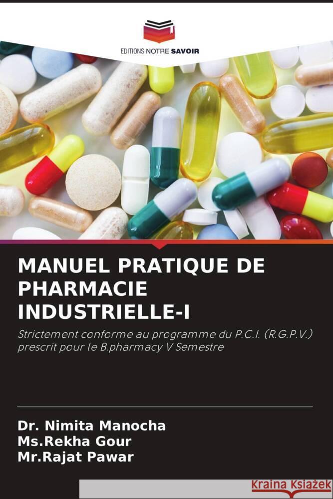 Manuel Pratique de Pharmacie Industrielle-I Nimita Manocha MS Rekha Gour Mr Rajat Pawar 9786207004379 Editions Notre Savoir