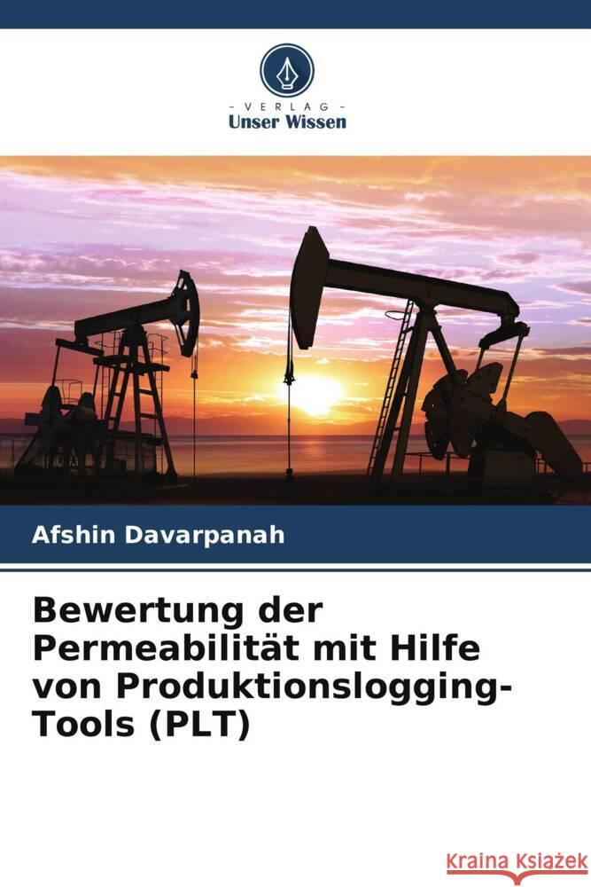 Bewertung der Permeabilit?t mit Hilfe von Produktionslogging-Tools (PLT) Afshin Davarpanah 9786207004836