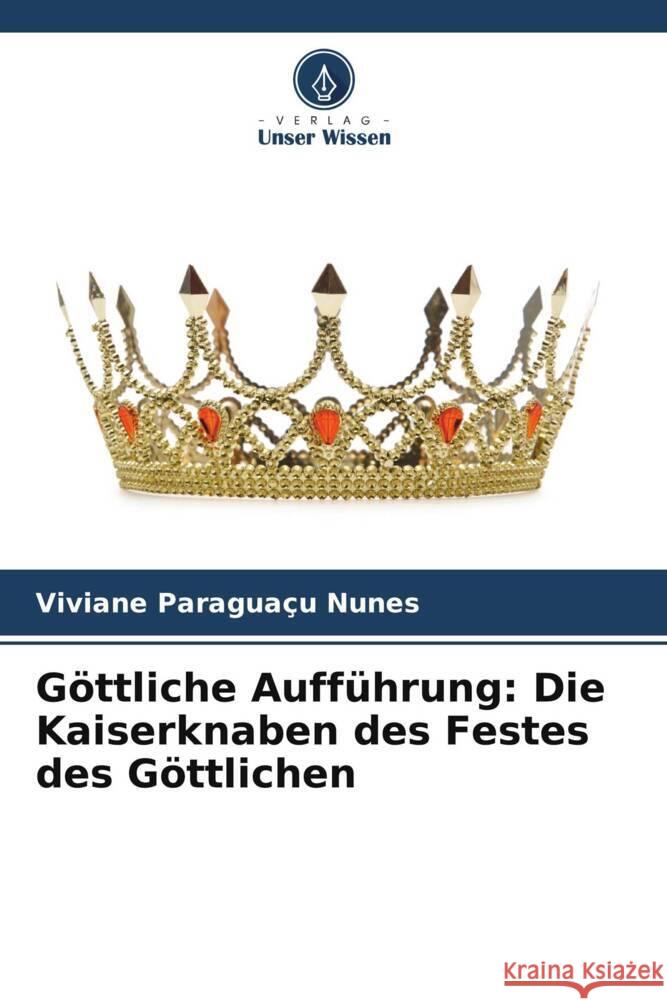 G?ttliche Auff?hrung: Die Kaiserknaben des Festes des G?ttlichen Viviane Paragua? 9786207004928