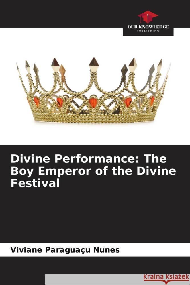 Divine Performance: The Boy Emperor of the Divine Festival Viviane Paragua? 9786207004935