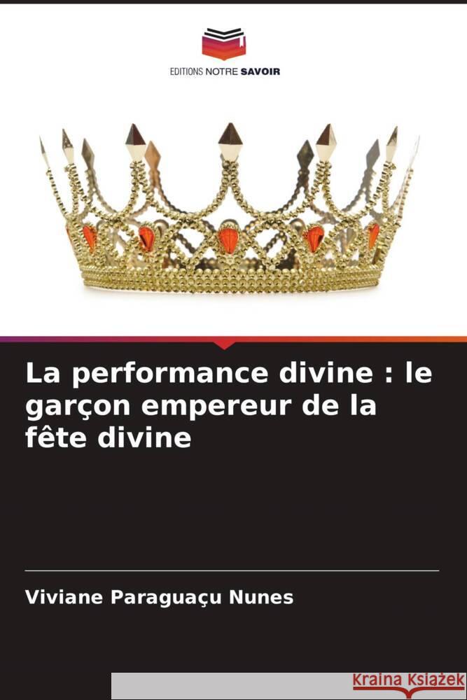 La performance divine: le gar?on empereur de la f?te divine Viviane Paragua? 9786207004973