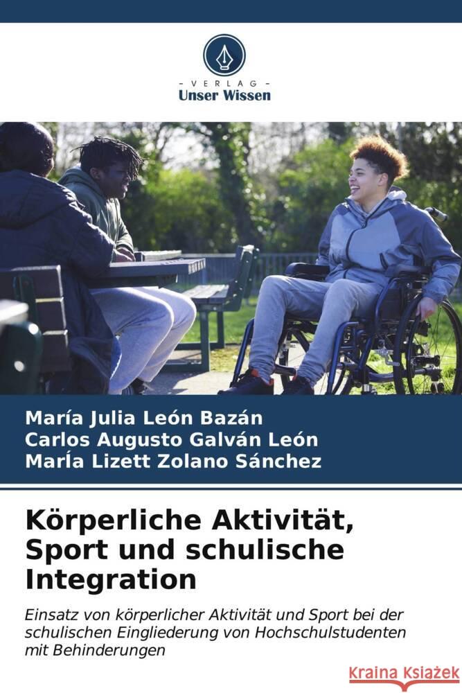 K?rperliche Aktivit?t, Sport und schulische Integration Mar?a Julia Le? Carlos Augusto Galv? Mar?a Lizett Zolan 9786207005260 Verlag Unser Wissen