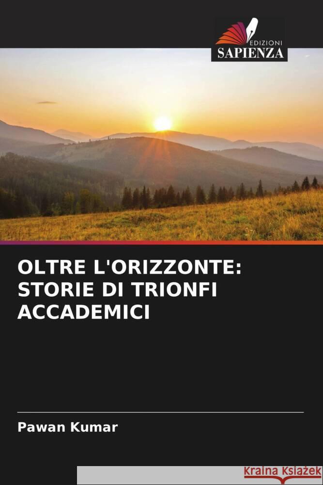 Oltre l'Orizzonte: Storie Di Trionfi Accademici Pawan Kumar 9786207005383