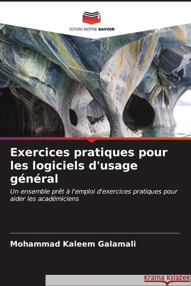 Exercices pratiques pour les logiciels d'usage g?n?ral Mohammad Kaleem Galamali 9786207005574 Editions Notre Savoir