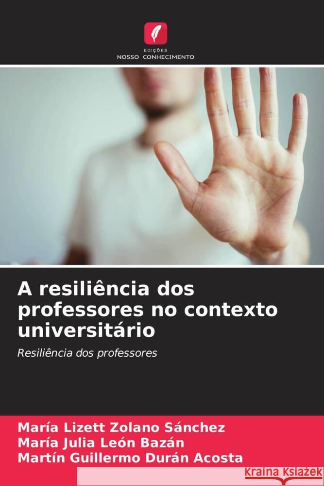 A resili?ncia dos professores no contexto universit?rio Mar?a Lizett Zolan Mar?a Julia Le? Martin Guillermo Dur? 9786207005642 Edicoes Nosso Conhecimento