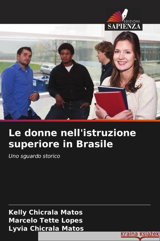 Le donne nell'istruzione superiore in Brasile Kelly Chicral Marcelo Tett Lyvia Chicral 9786207006021