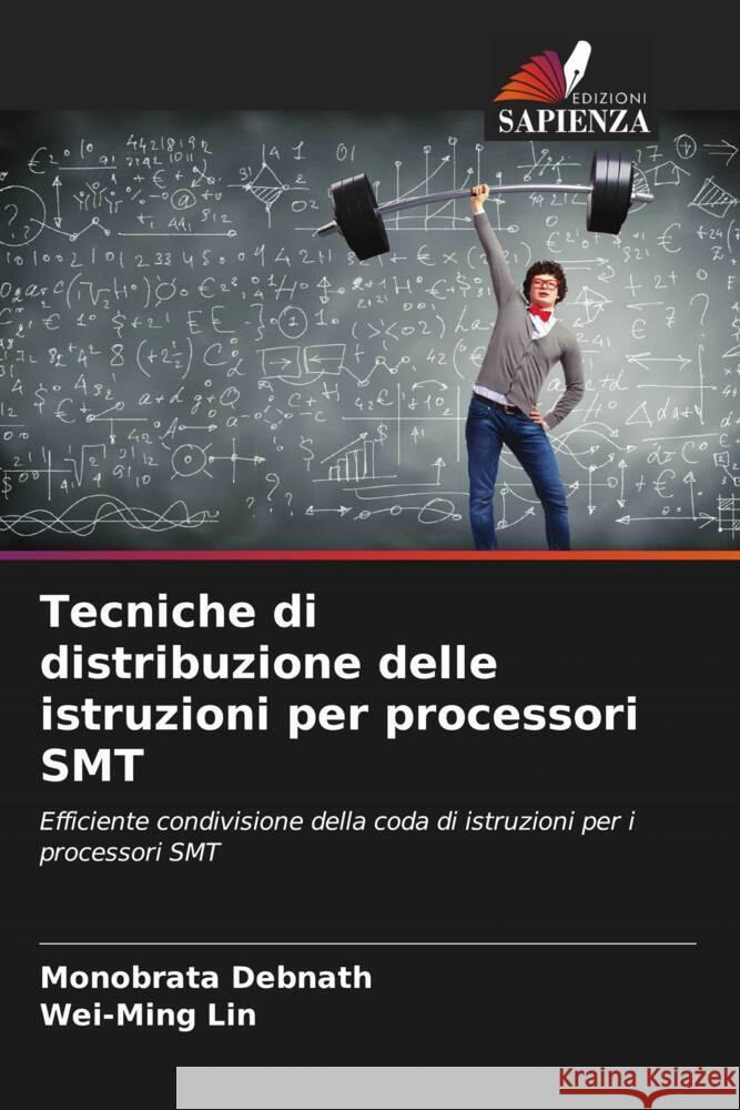Tecniche di distribuzione delle istruzioni per processori SMT Monobrata Debnath Wei-Ming Lin 9786207006731 Edizioni Sapienza