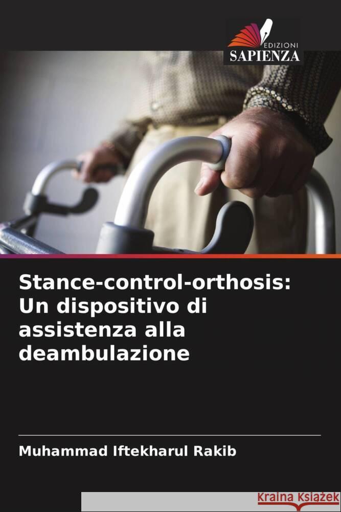 Stance-control-orthosis: Un dispositivo di assistenza alla deambulazione Muhammad Iftekharul Rakib 9786207007141