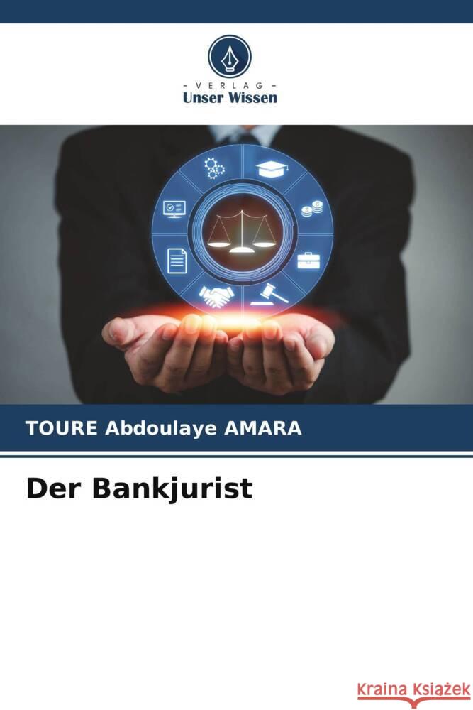 Der Bankjurist Toure Abdoulaye Amara 9786207007714