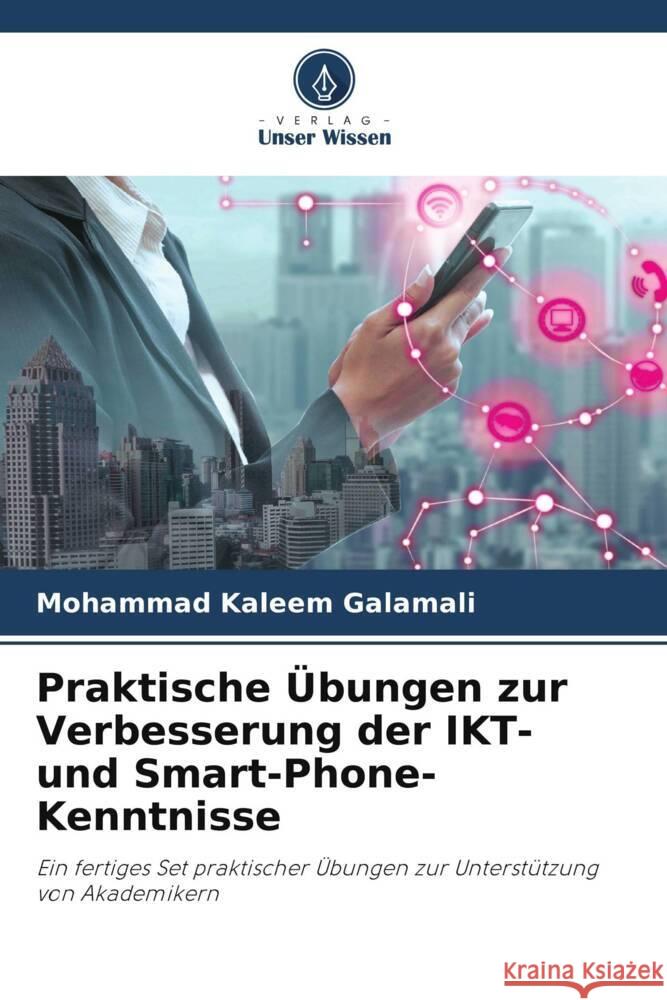 Praktische ?bungen zur Verbesserung der IKT- und Smart-Phone-Kenntnisse Mohammad Kaleem Galamali 9786207007950 Verlag Unser Wissen