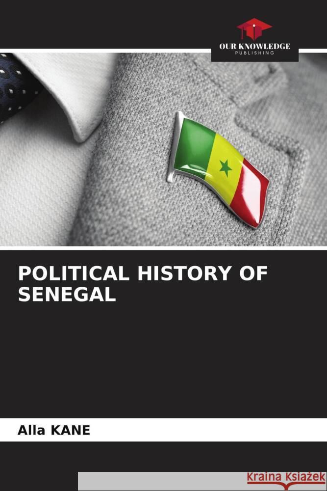 Political History of Senegal Alla Kane 9786207008384