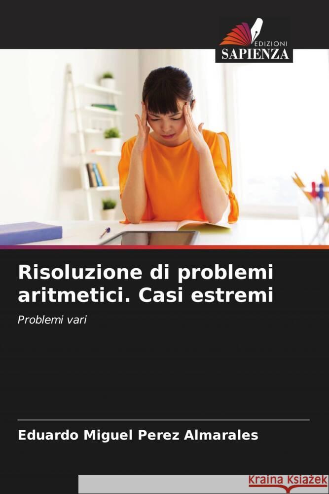 Risoluzione di problemi aritmetici. Casi estremi Eduardo Miguel P?re 9786207008469