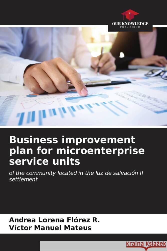 Business improvement plan for microenterprise service units Andrea Lorena Fl?re V?ctor Manuel Mateus 9786207009015