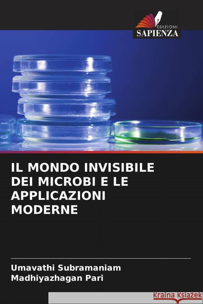 Il Mondo Invisibile Dei Microbi E Le Applicazioni Moderne Umavathi Subramaniam Madhiyazhagan Pari 9786207009251 Edizioni Sapienza