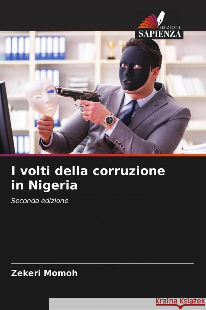 I volti della corruzione in Nigeria Zekeri Momoh 9786207009541