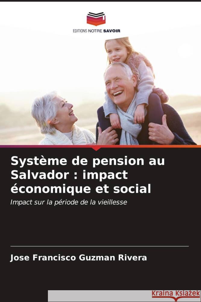 Syst?me de pension au Salvador: impact ?conomique et social Jos? Francisco Guzm? 9786207009770