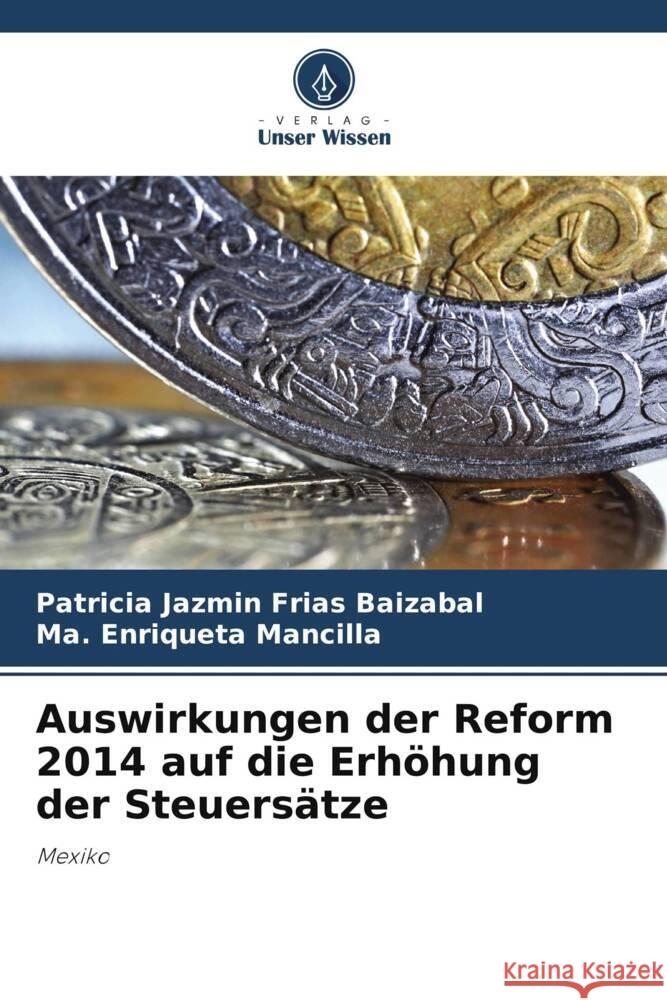 Auswirkungen der Reform 2014 auf die Erh?hung der Steuers?tze Patricia Jazm?n Fria Ma Enriqueta Mancilla 9786207009817