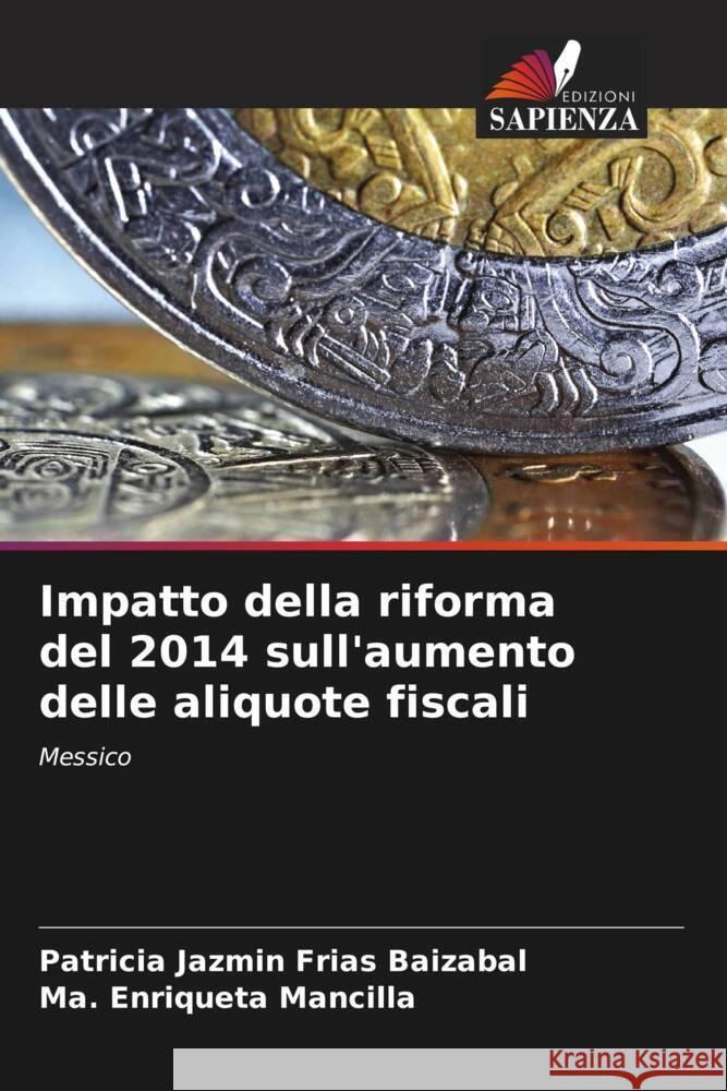 Impatto della riforma del 2014 sull'aumento delle aliquote fiscali Patricia Jazm?n Fria Ma Enriqueta Mancilla 9786207009848