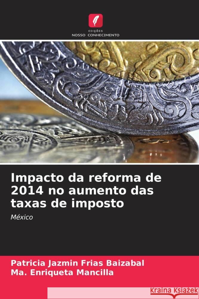 Impacto da reforma de 2014 no aumento das taxas de imposto Patricia Jazm?n Fria Ma Enriqueta Mancilla 9786207009855