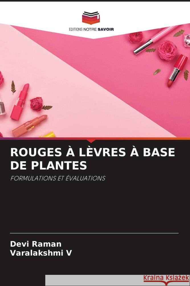 ROUGES À LÈVRES À BASE DE PLANTES Raman, Devi, V, Varalakshmi 9786207010301