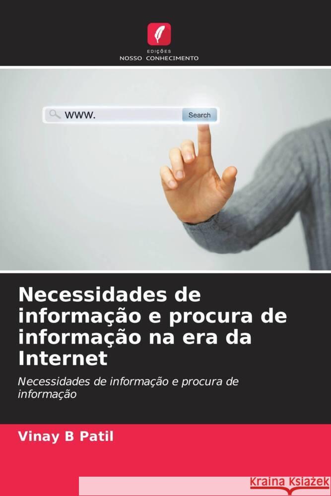 Necessidades de informa??o e procura de informa??o na era da Internet Vinay B. Patil 9786207011285 Edicoes Nosso Conhecimento