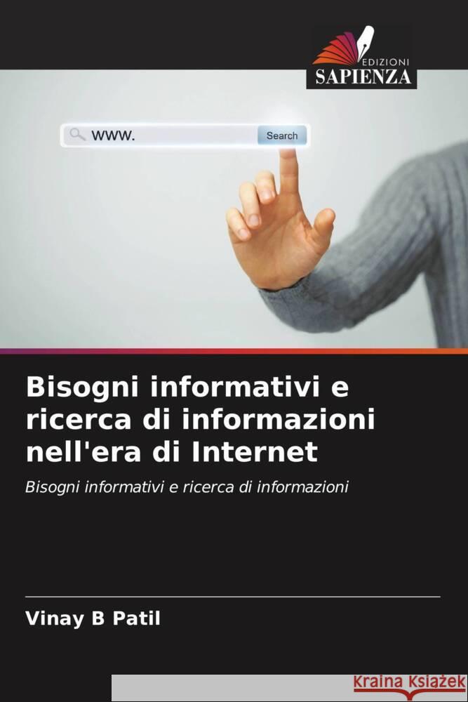 Bisogni informativi e ricerca di informazioni nell'era di Internet Vinay B. Patil 9786207011308 Edizioni Sapienza