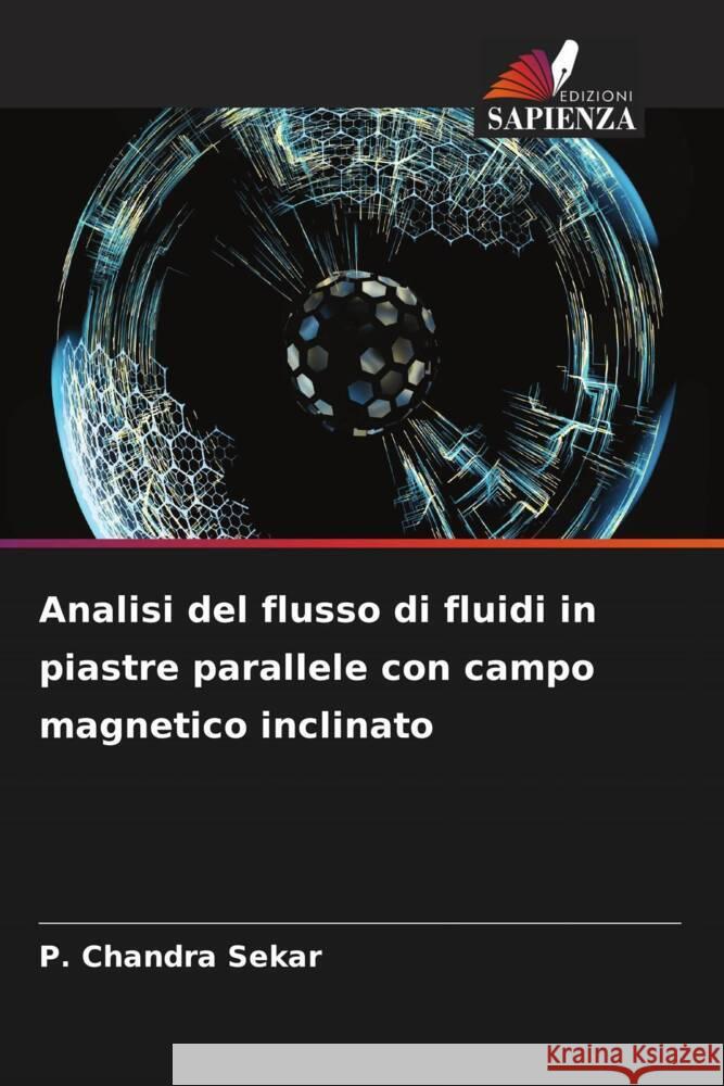 Analisi del flusso di fluidi in piastre parallele con campo magnetico inclinato P. Chandra Sekar 9786207011827