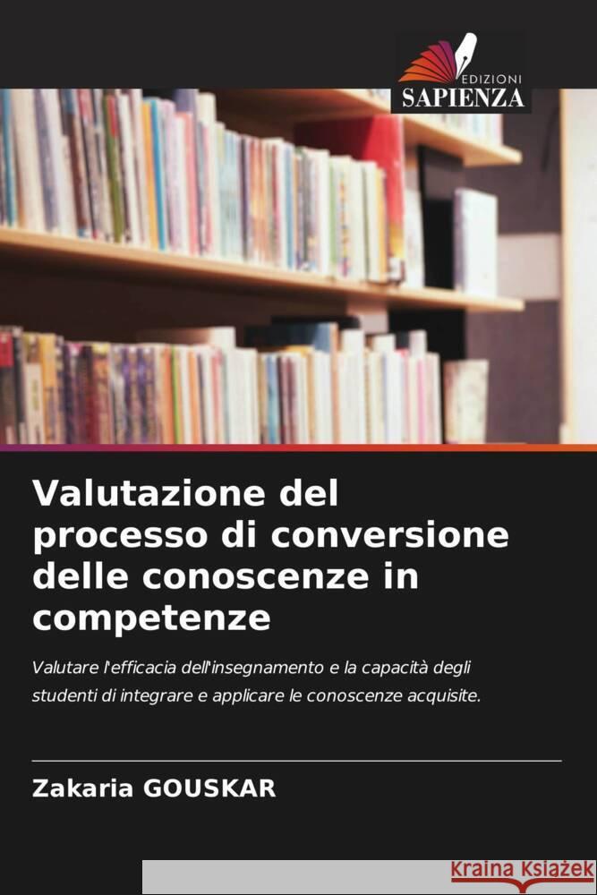 Valutazione del processo di conversione delle conoscenze in competenze Zakaria Gouskar 9786207012268