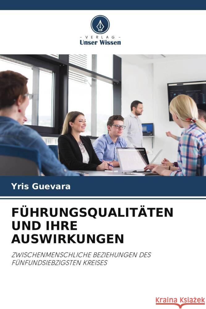 F?hrungsqualit?ten Und Ihre Auswirkungen Yris Guevara 9786207012282