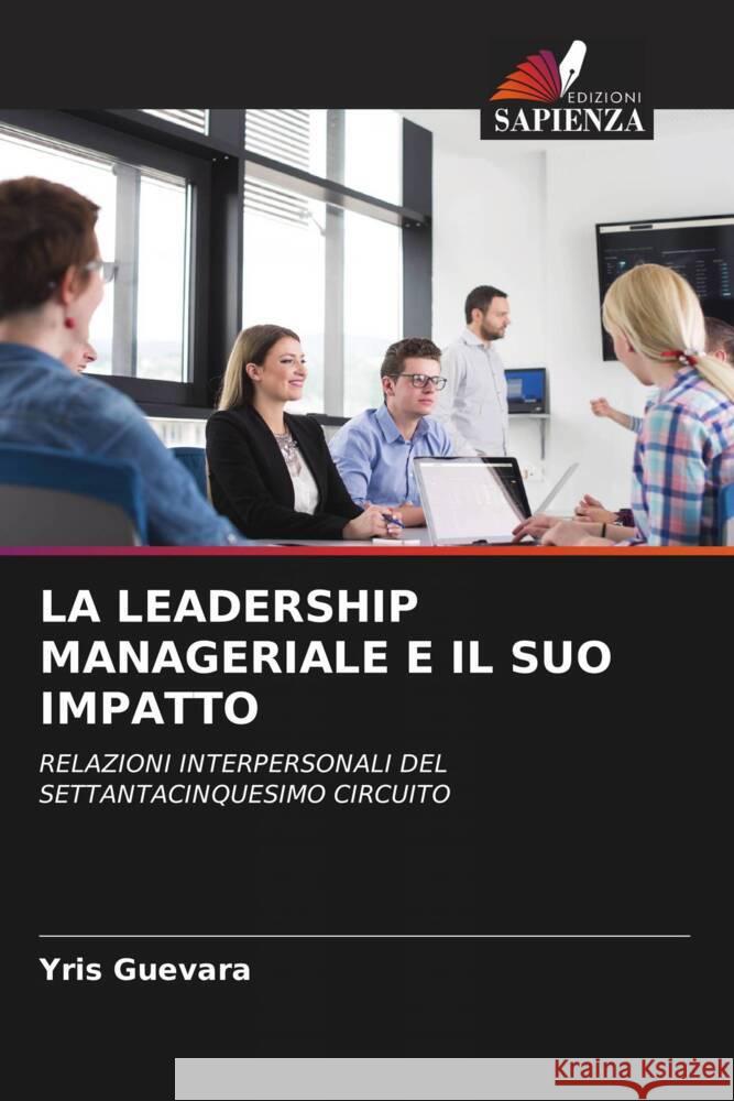 La Leadership Manageriale E Il Suo Impatto Yris Guevara 9786207012329