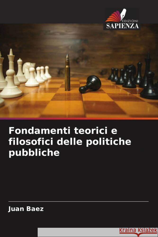 Fondamenti teorici e filosofici delle politiche pubbliche Juan Baez 9786207012411