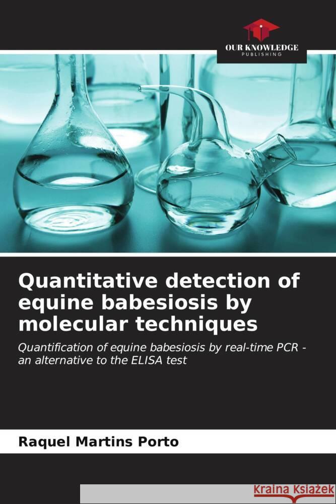 Quantitative detection of equine babesiosis by molecular techniques Raquel Martin 9786207012886