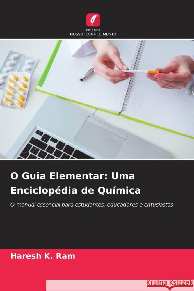 O Guia Elementar: Uma Enciclop?dia de Qu?mica Haresh K. Ram 9786207013159 Edicoes Nosso Conhecimento