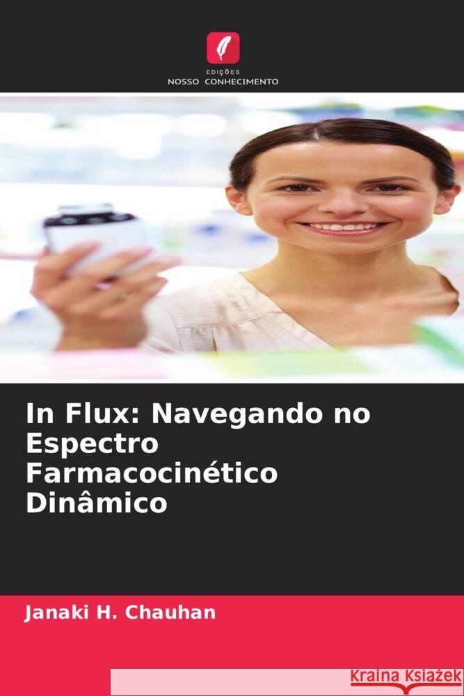 In Flux: Navegando no Espectro Farmacocin?tico Din?mico Janaki H 9786207013722