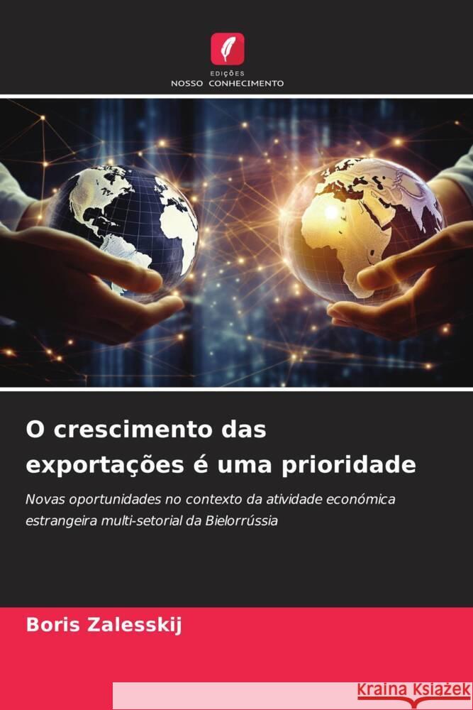 O crescimento das exporta??es ? uma prioridade Boris Zalesskij 9786207014002 Edicoes Nosso Conhecimento