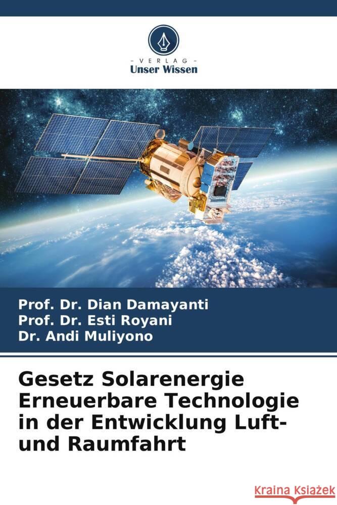 Gesetz Solarenergie Erneuerbare Technologie in der Entwicklung Luft- und Raumfahrt Prof Dian Damayanti Prof Esti Royani Andi Muliyono 9786207014798