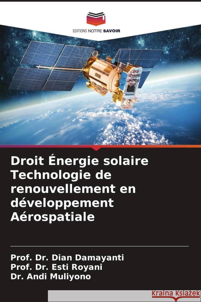 Droit ?nergie solaire Technologie de renouvellement en d?veloppement A?rospatiale Prof Dian Damayanti Prof Esti Royani Andi Muliyono 9786207014811