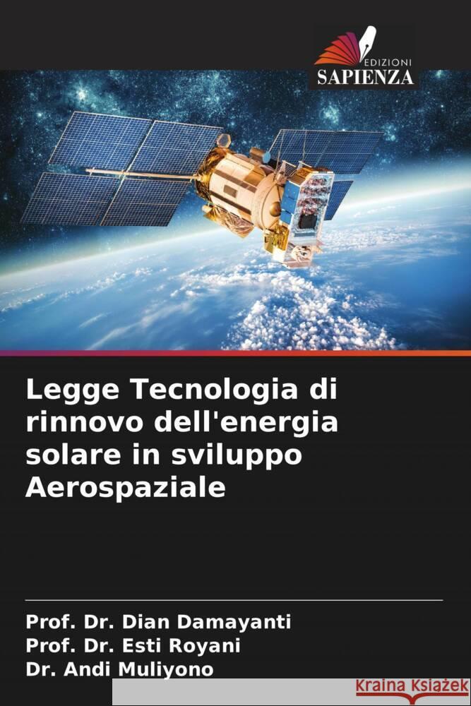 Legge Tecnologia di rinnovo dell'energia solare in sviluppo Aerospaziale Prof Dian Damayanti Prof Esti Royani Andi Muliyono 9786207014828